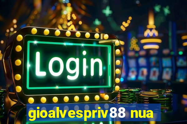 gioalvespriv88 nua